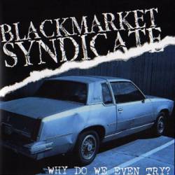 Blackmarket Syndicate : Why Do We Even Try?